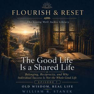 The Good Life Is a Shared Life, William R. Stanek