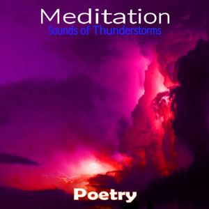 Meditation: Sounds of Thunderstorms: Poetry
