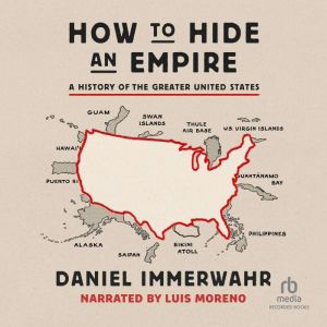 How to Hide an Empire, Daniel Immerwahr