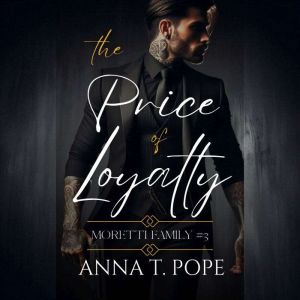 The Price of Loyalty: A M/M, High-action, Second-chance, Mafia Romance