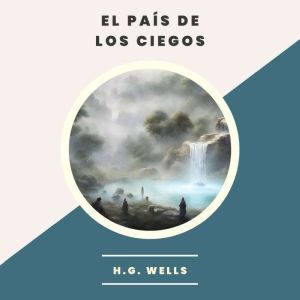 El Pais de Los Ciegos, H.G. Wells