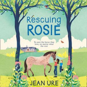 Rescuing Rosie, Jean Ure