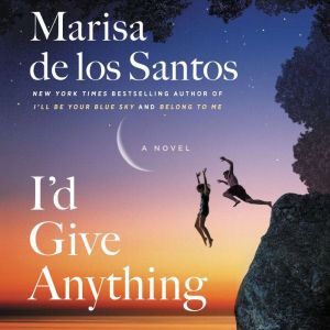 Id Give Anything, Marisa de los Santos