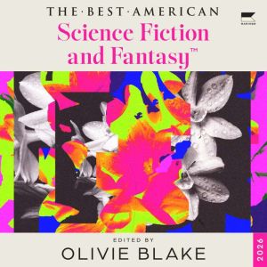 Best American Science Fiction and Fan..., Olivie Blake
