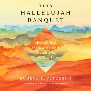 This Hallelujah Banquet, Eugene H. Peterson