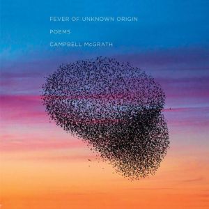 Fever of Unknown Origin, Campbell McGrath