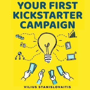 Your First Kickstarter Campaign, Vilius Stanislovaitis