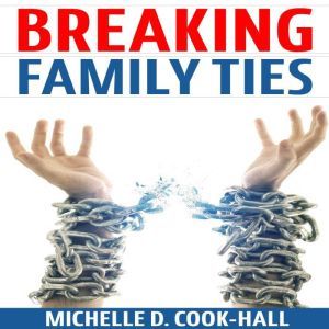 Breaking Family Ties, Michelle D. CookHall