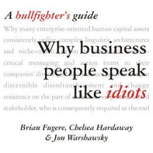 Why Business People Speak Like Idiots..., Brian Fugere