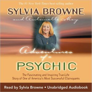 Adventures of a Psychic, Sylvia Browne