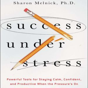 Success Under Stress, Sharon Melnick