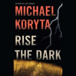 Rise the Dark, Michael Koryta