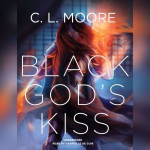 Black Gods Kiss, C. L. Moore