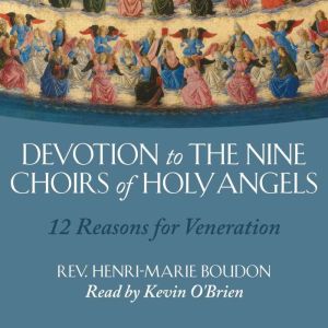 Devotion to the Nine Choirs of Holy A..., REV. ABBOT HENRIMARIE BOUDON