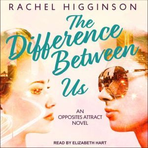 The Difference Between Us, Rachel Higginson