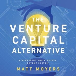 The Venture Capital Alternative, Matt Moyers