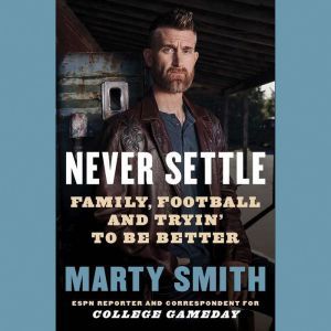 Never Settle: Sports, Family, and the American Soul, Marty Smith