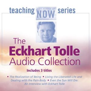 The Eckhart Tolle Audio Collection, Eckhart Tolle
