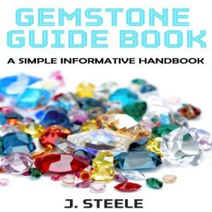 Gemstone Guide Book, J. Steele