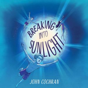 Breaking into Sunlight, John Cochran