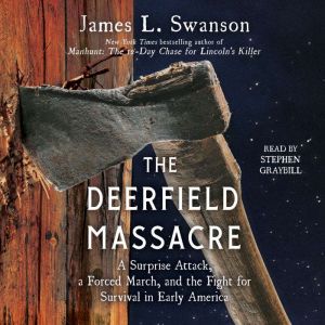 The Deerfield Massacre, James L. Swanson