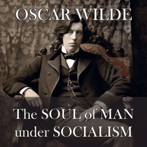 The Soul of Man Under Socialism, Oscar Wilde