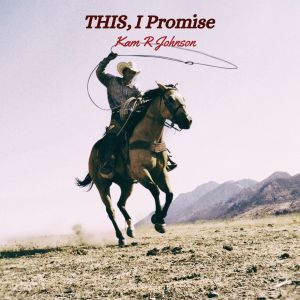 This, I Promise, Kam R Johnson