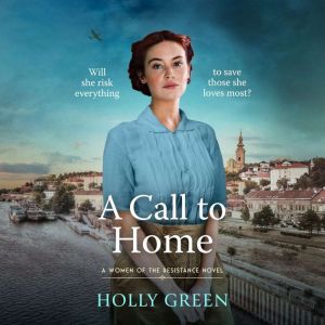A Call to Home: A captivating, romantic and poignant WW2 novel