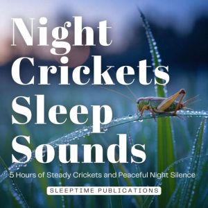 Night Crickets Sleep Sounds, Sleeptime Publications