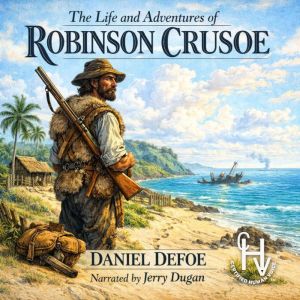 The Life and Adventures of Robinson C..., Daniel Defoe