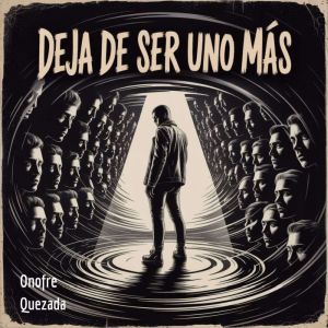 Deja De Ser uno Mas, Onofre Quezada