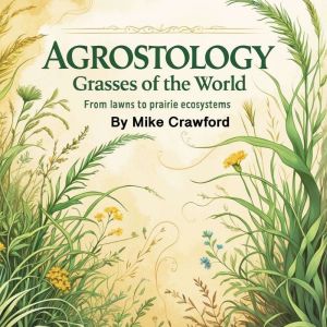 Agrostology: Grasses of the World: From Lawns to Prairie Ecosystems