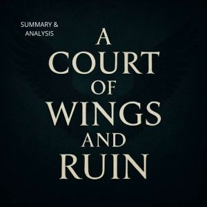 Book Summary & Analysis of A Court of Wings and Ruin by Sarah J. Maas.