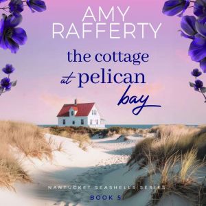The Cottage at Pelican Bay, Amy Rafferty