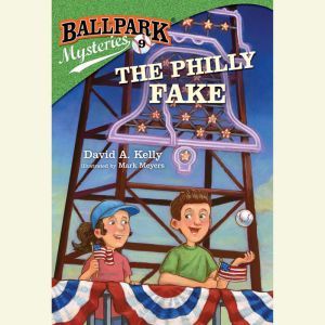 Ballpark Mysteries 9 The Philly Fak..., David A. Kelly