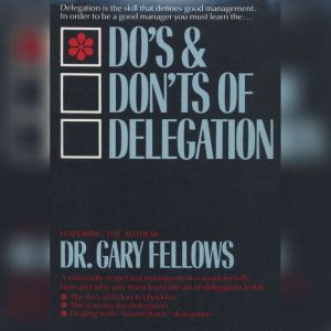 The Dos Dont s of Delegation, Gary, Dr. Fellows