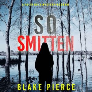 So Smitten A Faith Bold FBI Suspense..., Blake Pierce