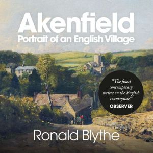 Akenfield: Portrait Of An English Village