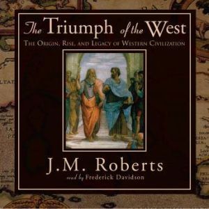 The Triumph of the West, J. M. Roberts