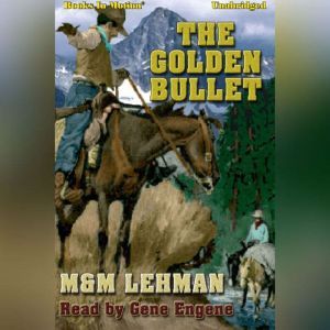 The Golden Bullet, MM Lehman