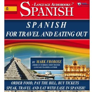 Spanish For Travel And Eating Out, Mark Frobose