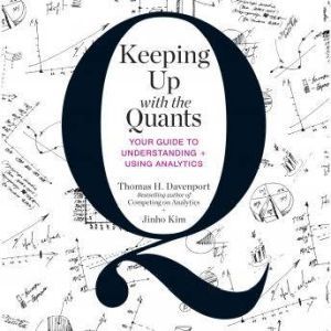 Keeping Up with the Quants, Thomas H. Davenport