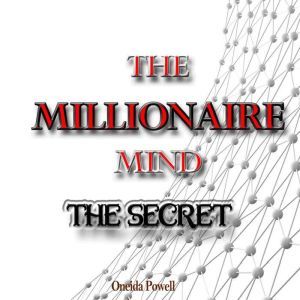 THE MILLIONAIRE MIND The Secret, Oneida Powell