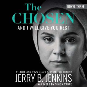 The Chosen  And I Will Give You Rest..., Jerry B. Jenkins