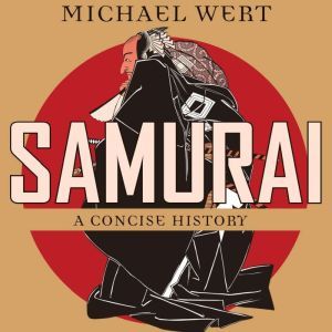 Samurai A Concise History, Michael Wert