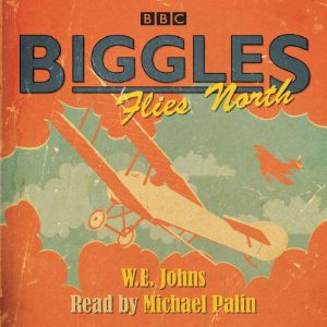 Biggles Flies North, W E Johns