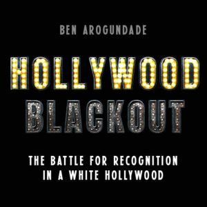 Hollywood Blackout: The battle for recognition in a white Hollywood