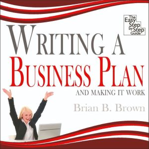 Writing a Business Plan, Brian B. Brown