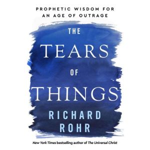 The Tears of Things, Richard Rohr