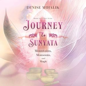 Journey to Sunyata, Denise Mihalik